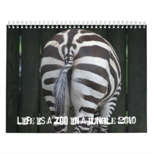 Life is a Zoo in a Jungle Calendar 2010