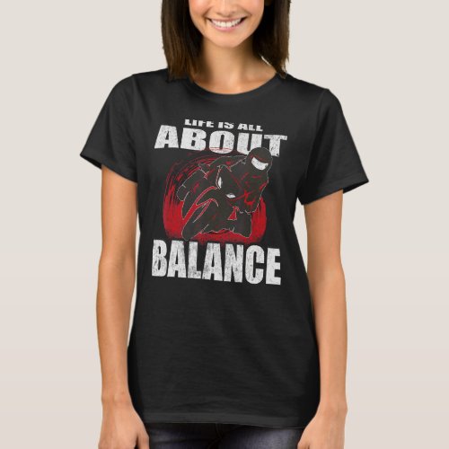 Life Is About Balance Motorcycle T_Shirt