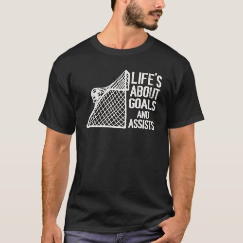 Life Is About Goals And Assists Futbol Soccer 13 T_Shirt