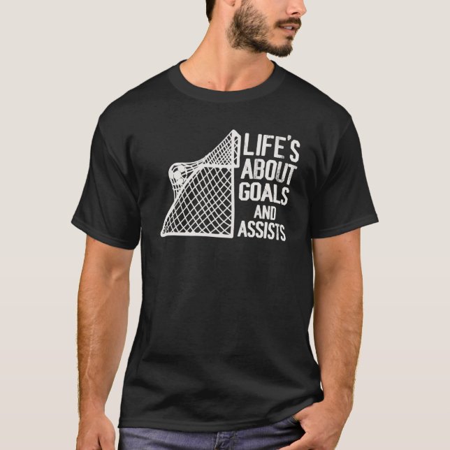 Life Is About Goals And Assists Futbol Soccer 13 T-Shirt (Front)