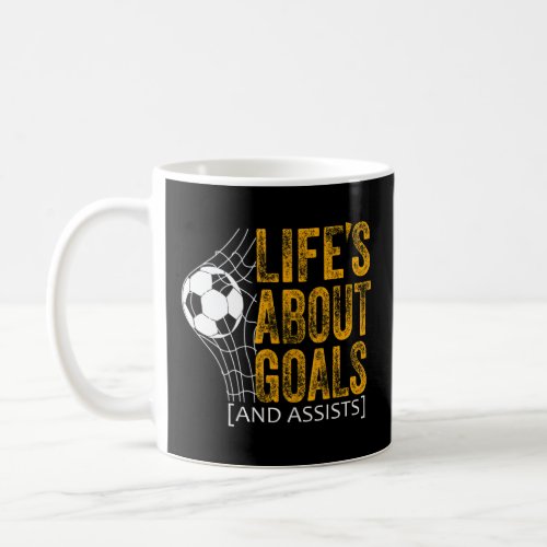 Life Is About Goals And Assists Futbol Soccer 20  Coffee Mug