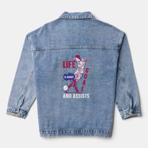 Life Is About Goals And Assists  Soccer Player 1  Denim Jacket