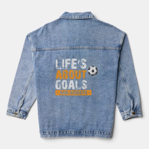Life Is About Goals And Assists Soccer Player Spor Denim Jacket