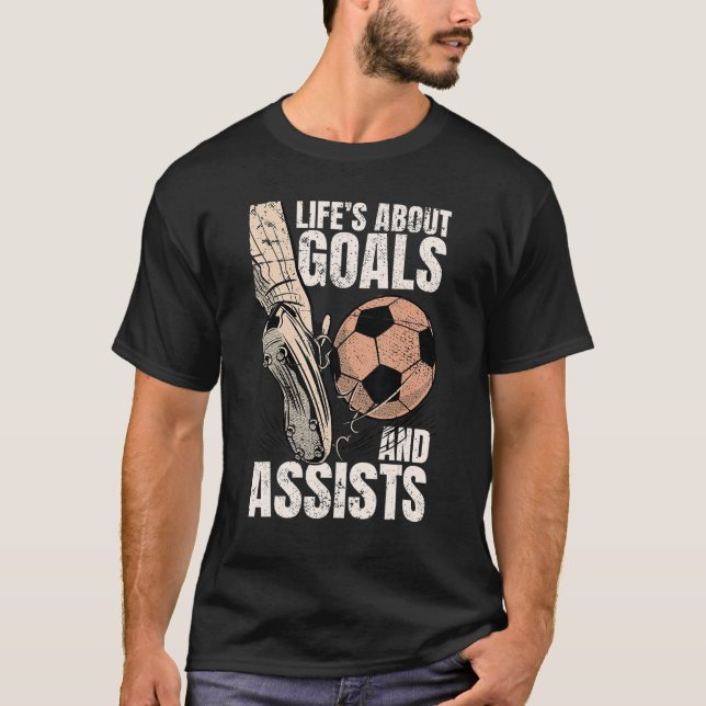Life Is About Goals And Assists Soccer Player Spor T-Shirt (Front)