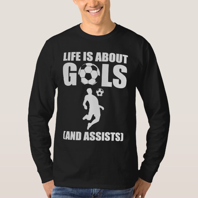 Life Is About Goals And Assists Soccer Player T-Shirt (Front)