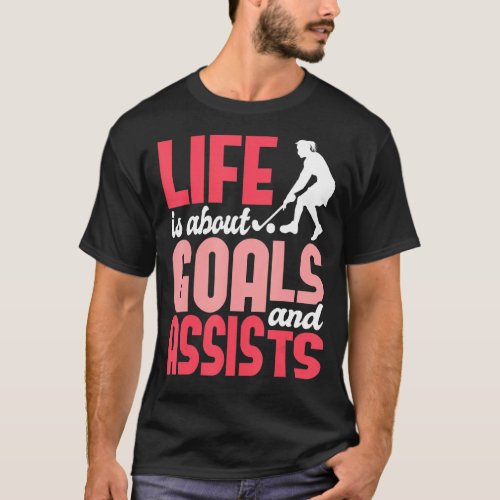 Life Is About Goals  Field Hockey Player Hockey Fa T_Shirt
