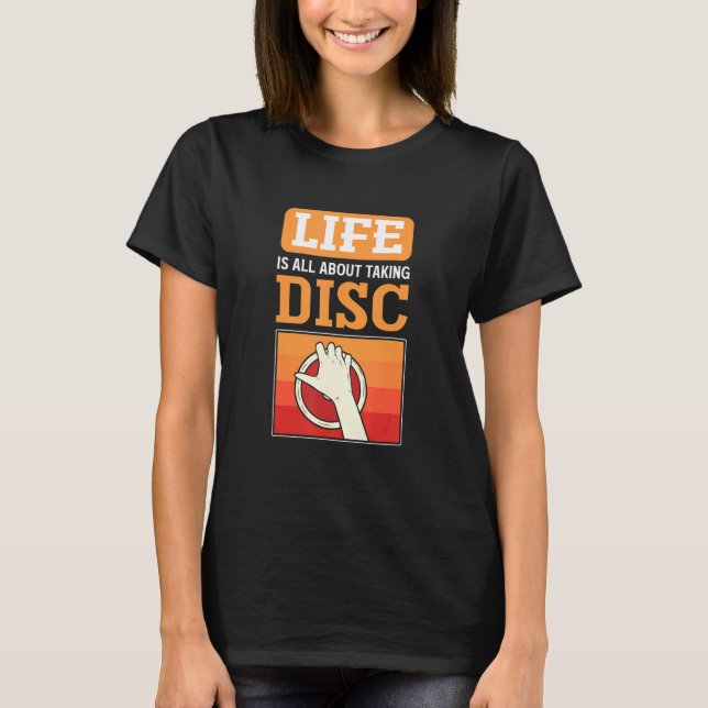 Life Is About Taking Discs Discus Thrower Discus T T-Shirt (Front)