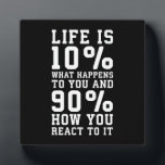 Life Is About What Happens To You vs How You React Plaque<br><div class="desc">This motivational gift is perfect for the hustler,  entrepreneur,  alpha male,  bodybuilder,  powerlifter,  weightlifter,  anyone who is striving for wealth,  health,  hustle,  money and success. This inspirational gift is perfect for entrepreneurs striving for success in hustle,  business,  entrepreneurship,  money,  crypto,  trading,  bodybuilding,  powerlifting,  weightlifting,  workout,  fitness,  gym,  and fitness!</div>