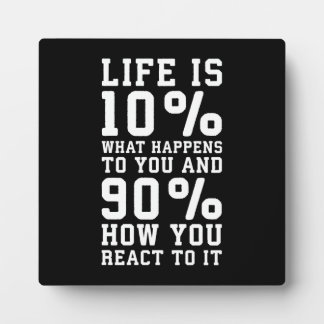 Life Is About What Happens To You vs How You React Plaque