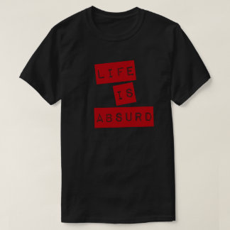 Life is Absurd (Red Tape) T-Shirt