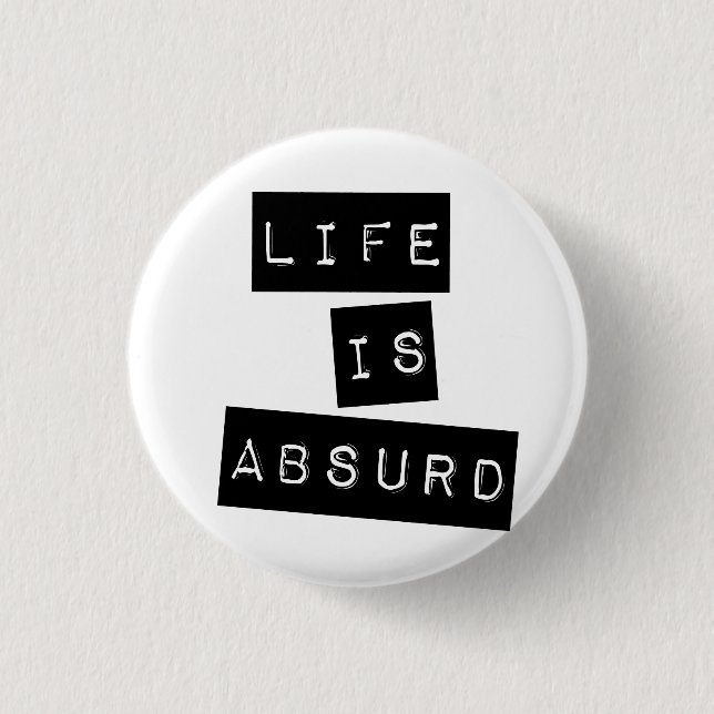 Life is Absurd White Button (Front)