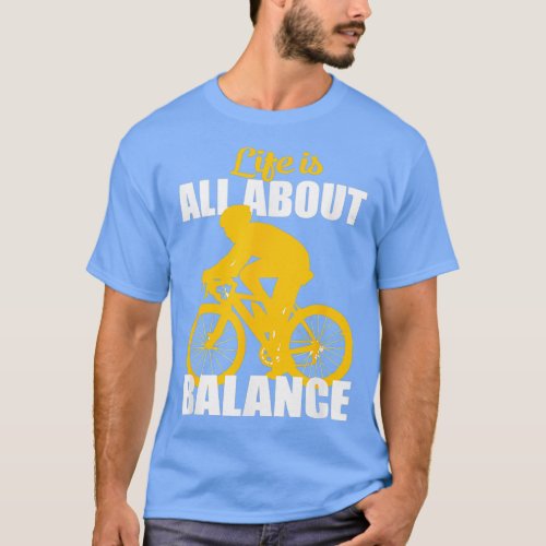 Life Is All About Balance Bike Riders  T_Shirt