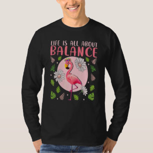 Life Is All About Balance Flamingo Inspirational T-Shirt
