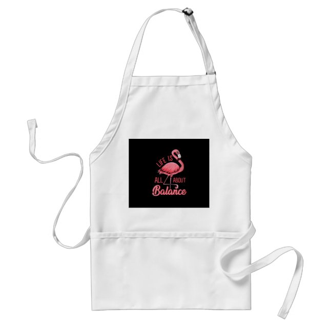 Life Is All About Balance Funny Flamingo Adult Apron (Front)