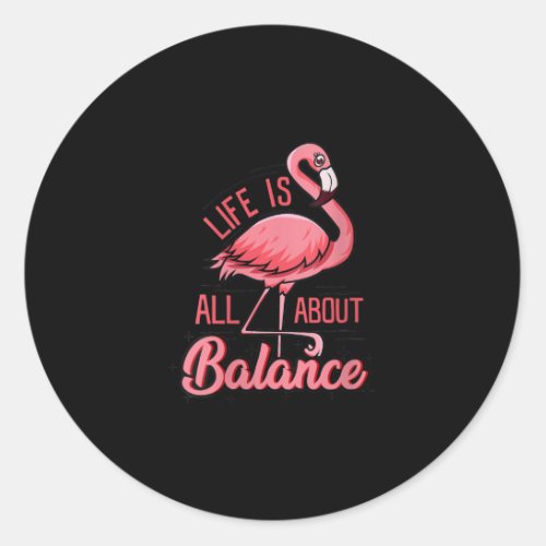 Life Is All About Balance Funny Flamingo Classic Round Sticker