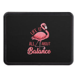 Life Is All About Balance Funny Flamingo Hitch Cover