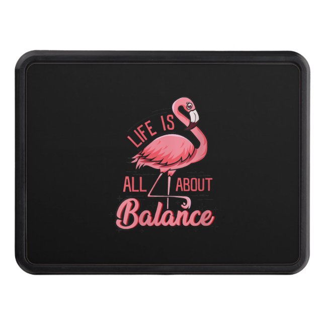 Life Is All About Balance Funny Flamingo Hitch Cover (Front)