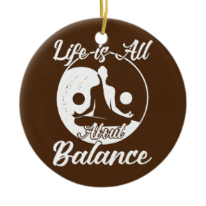 Life is all about balance meditation yoga  ceramic ornament