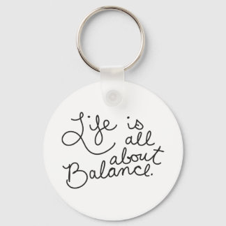 LIFE IS ALL ABOUT BALANCE MOTIVATIONAL ADVICE OUTL KEYCHAIN