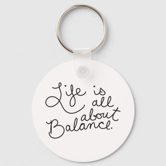 LIFE IS ALL ABOUT BALANCE MOTIVATIONAL ADVICE OUTL KEYCHAIN (Front)