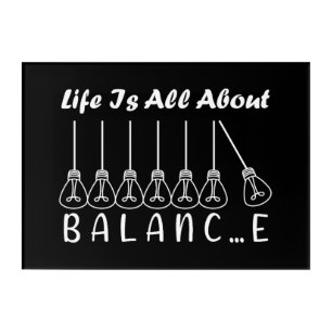 Life is all about balance motivational inspiration acrylic print