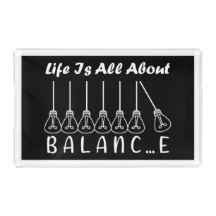 Life is all about balance motivational inspiration acrylic tray