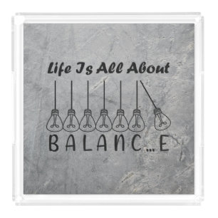 Life is all about balance motivational inspiration acrylic tray