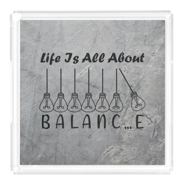 Life is all about balance motivational inspiration acrylic tray (Front)