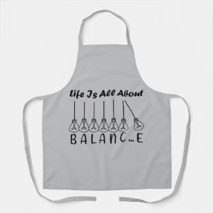 Life is all about balance motivational inspiration apron