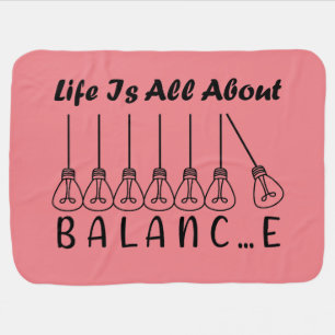 Life is all about balance motivational inspiration baby blanket