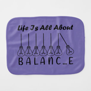 Life is all about balance motivational inspiration baby burp cloth