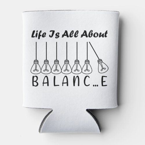 Life is all about balance motivational inspiration can cooler