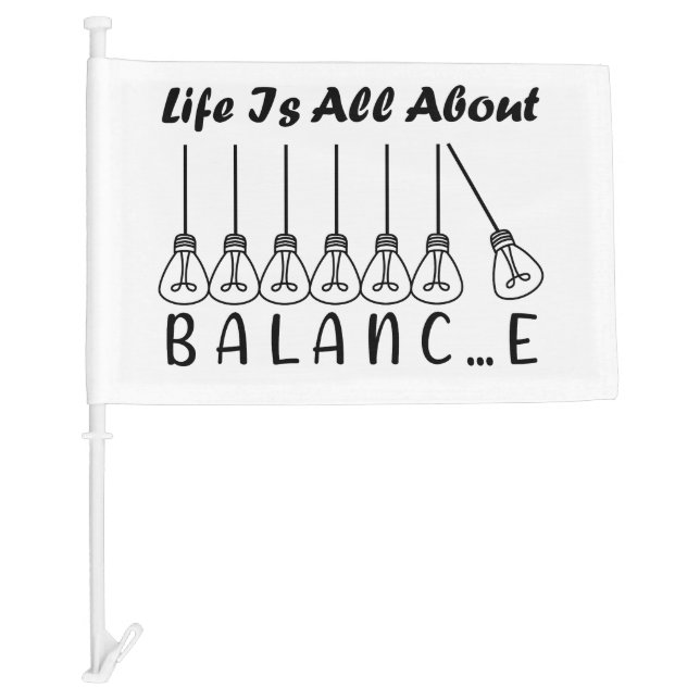 Life is all about balance motivational inspiration car flag (Front)