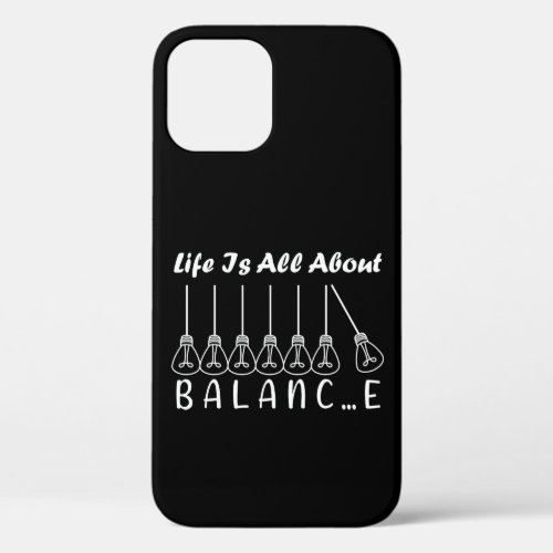 Life is all about balance motivational inspiration iPhone 12 case