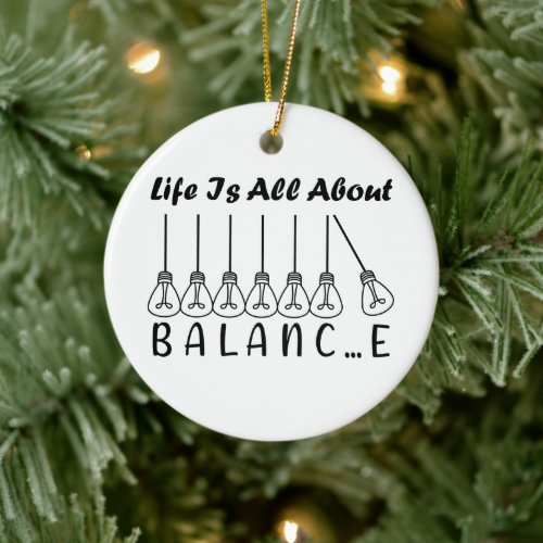 Life is all about balance motivational inspiration ceramic ornament