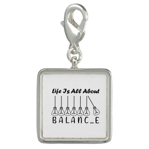 Life is all about balance motivational inspiration charm