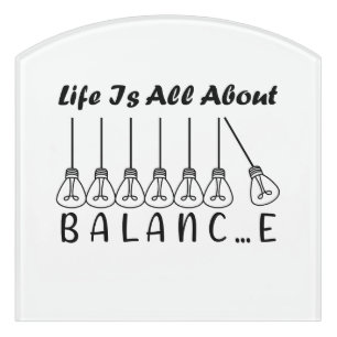 Life is all about balance motivational inspiration door sign