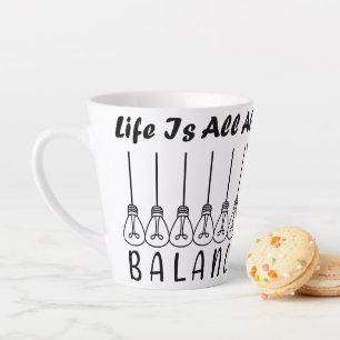 Life is all about balance motivational inspiration latte mug