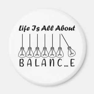 Life is all about balance motivational inspiration magnet
