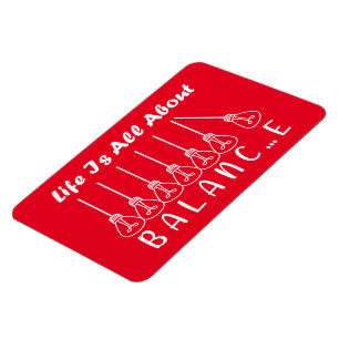 Life is all about balance motivational inspiration magnet