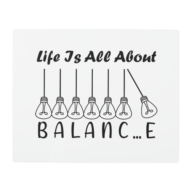 Life is all about balance motivational inspiration metal print (Front)