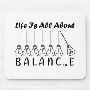Life is all about balance motivational inspiration mouse pad