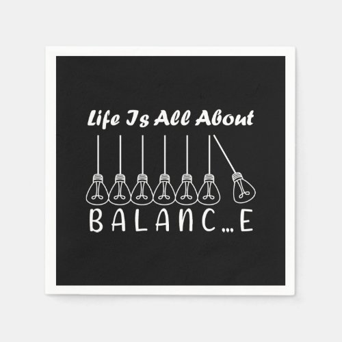 Life is all about balance motivational inspiration napkins