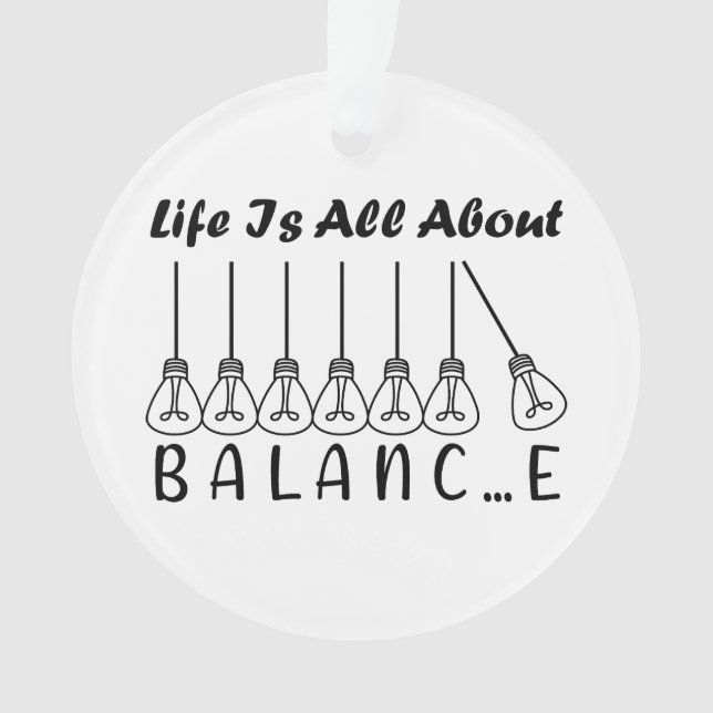Life is all about balance motivational inspiration ornament (Front)