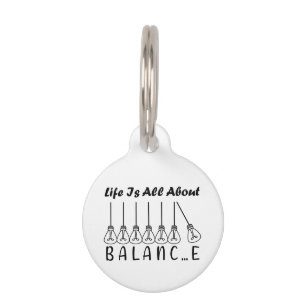 Life is all about balance motivational inspiration pet ID tag