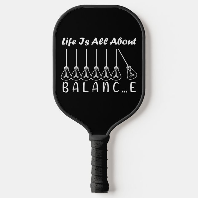 Life is all about balance motivational inspiration pickleball paddle (Front)