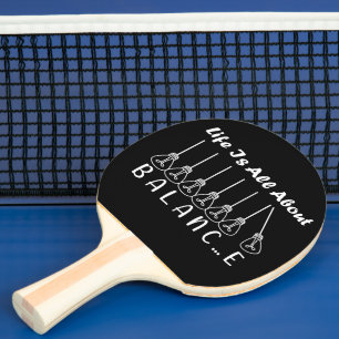 Life is all about balance motivational inspiration ping pong paddle