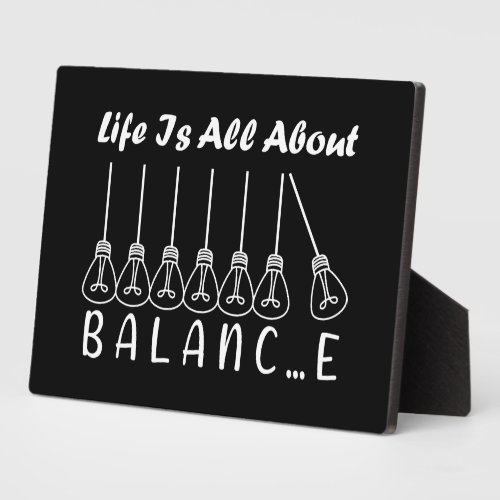 Life is all about balance motivational inspiration plaque