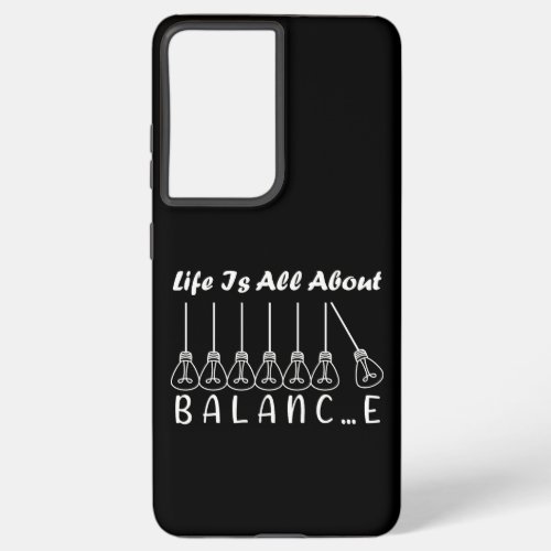 Life is all about balance motivational inspiration samsung galaxy s21 ultra case