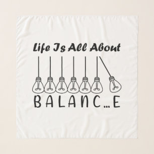 Life is all about balance motivational inspiration scarf